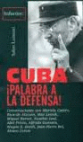 CUBA ¡PALABRA A LA DEFENSA!