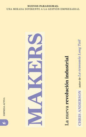 MAKERS. LA NUEVA REVOLUCIÓN INDUSTRIAL