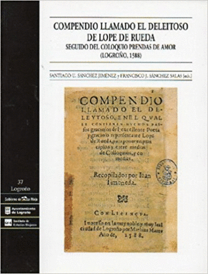 COMPENDIO LLAMADO EL DELEITOSO DE LOPE DE RUEDA ; SEGUIDO DEL COLOQUIO PRENDAS D