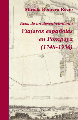 VIAJEROS ESPAÑOLES EN POMPEYA (1748-1936)