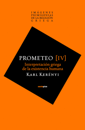 PROMETEO. INTERPRETACIÓN GRIEGA DE LA EXISTENCIA HUMANA