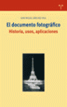 EL DOCUMENTO FOTOGRÁFICO. HISTORIAS, USOS Y APLICACIONES