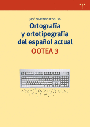 ORTOGRAFÍA Y ORTOTIPOGRAFÍA DEL ESPAÑOL ACTUAL.