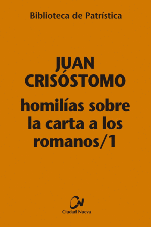 HOMILÍAS SOBRE LA CARTA A LOS ROMANOS / 1