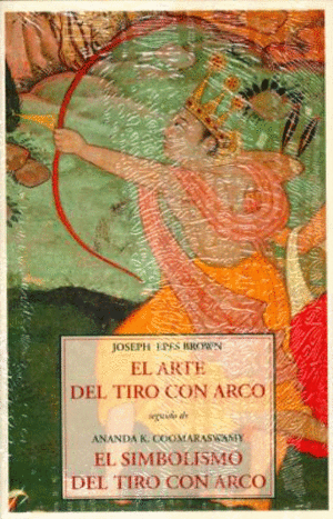 EL ARTE DEL TIRO CON ARCO ; EL SIMBOLISMO DEL TIRO CON ARCO
