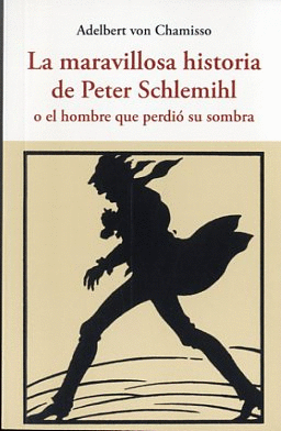 LA MARAVILLOSA HISTORIA DE PETER SCHLEMIHL :O EL HOMBRE QUE PERDIÓ SU SOMBRA