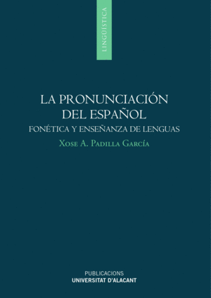 LA PRONUNCIACIÓN DEL ESPAÑOL: FONÉTICA Y ENSEÑANZA DE LENGUAS