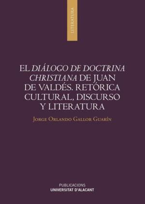 EL DIÁLOGO DE DOCTRINA CHRISTIANA DE JUAN DE VALDÉ