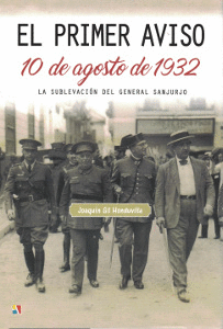 PRIMER AVISO 10 DE AGOSTO DE 1932,EL. LA SUBLEVACIÓN DEL GENERAL SANJURJO