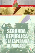 SEGUNDA REPUBLICA. DE LA ESPERANZA AL FRACASO