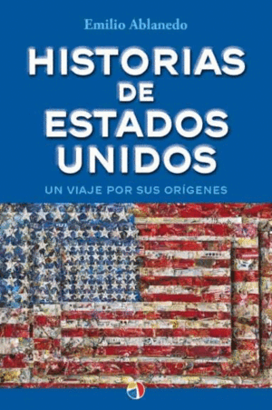 HISTORIAS DE ESTADOS UNIDOS. UN VIAJE POR SUS ORIGENES