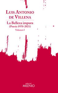 LA BELLEZA IMPURA. (POESIA 1970-2021) VOLUMEN I