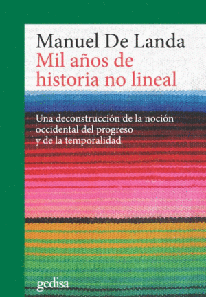 MIL AÑOS DE HISTORIA NO LINEAL. UNA DECONSTRUCCIÓN DE LA NOCIÓN OCCIDENTAL DEL PROGRESO Y DE LA TEMPORALIDAD