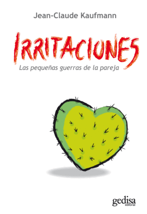 IRRITACIONES. LAS PEQUEÑAS GUERRAS DE LA PAREJA