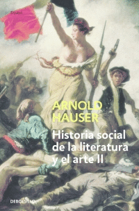 HISTORIA SOCIAL DE LA LITERATURA Y EL ARTE II. DESDE EL ROCOCÓ HASTA LA ÉPOCA DEL CINE