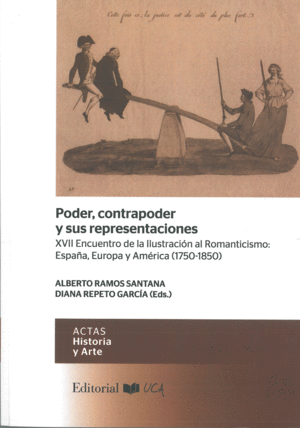 PODER, CONTRAPODER Y SUS REPRESENTACIONES. XVII ENCUENTRO DE LA ILUSTRACIÓN AL ROMANTICISMO: ESPAÑA, EUROPA Y AMÉRICA(1750-1850)