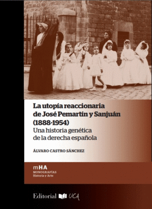 LA UTOPIA REACCIONARIA DE JOSE PEMARTIN Y SANJUAN (1888-1954)