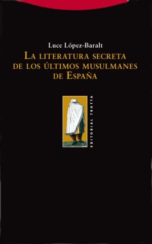 LA LITERATURA SECRETA DE LOS ÚLTIMOS MUSULMANES DE ESPAÑA