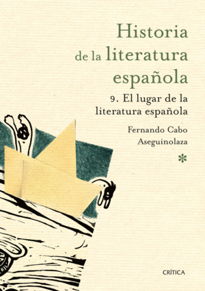 HISTORIA DE LA LITERATURA ESPAÑOLA 9. EL LUGAR DE LA LITERATURA ESPAÑOLA
