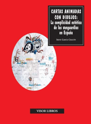 CARTAS ANIMADAS CON DIBUJOS: LA COMPLICIDAD ESTÉTICA DE LAS VANGUARDIAS EN ESPAÑA