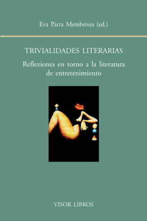 TRIVIALIDADES LITERARIAS. REFLEXIONES EN TORNO A LA LITERATURA DE ENTRETENIMIENTO