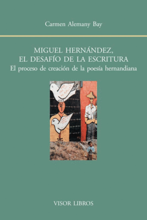 MIGUEL HERNÁNDEZ EL DESAFÍO DE LA ESCRITURA