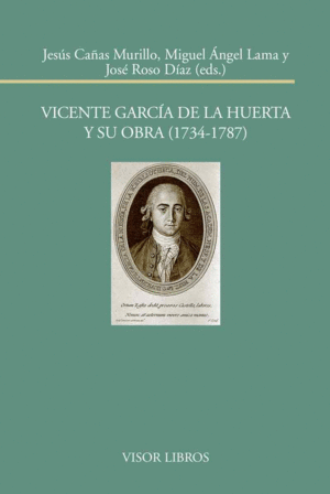 VICENTE GARCÍA DE LA HUERTA Y SU OBRA 1734-1787)