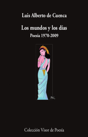 LOS MUNDOS Y LOS DÍAS. POESÍA 1970-2009