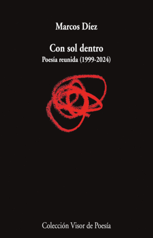 CON SOL DENTRO. POESÍA REUNIDA (1999-2024)