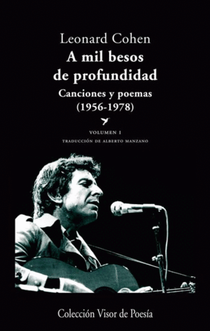 A MIL BESOS DE PROFUNDIDAD I. CANCIONES Y POEMAS (1956 - 1978). VOLUMEN I