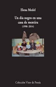UN DÍA NEGRO EN UNA CASA DE MENTIRA(1998-2014)