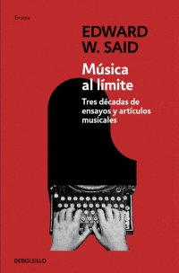 MÚSICA AL LÍMITE. TRES DÉCADAS DE ENSAYOS Y ARTÍCULOS MUSICALES
