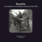 KAUTELA. UN FOTÓGRAFO EN LA ESPAÑA FANQUISTA (1928-1944)