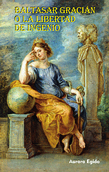 BALTASAR GRACIÁN O LA LIBERTAD DE INGENIO.