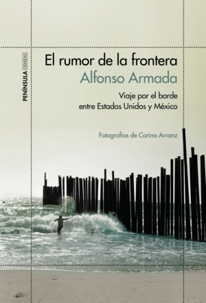 EL RUMOR DE LA FRONTERA. VIAJE POR EL BORDE ENTRE ESTADOS UNIDOS Y MÉXICO