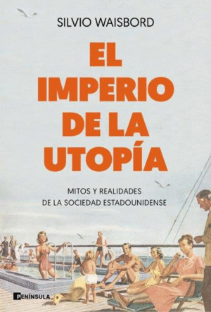 EL IMPERIO DE LA UTOPIA. MITOS Y REALIDADES DE LA SOCIEDAD ESTADOUNIDENSE