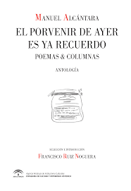 EL PORVENIR DE AYER ES YA . POEMAS Y COLUMNAS : ANTOLOGÍA