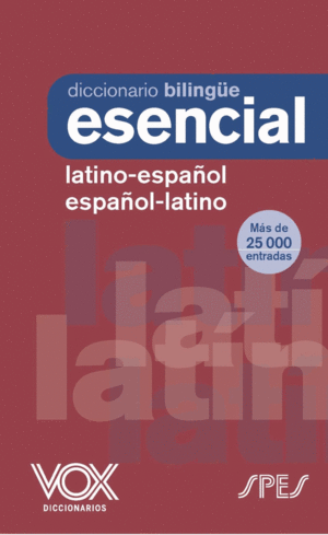 DICCIONARIO ESENCIAL LATINO. LATINO-ESPAÑOL / ESPAÑOL-LATINO