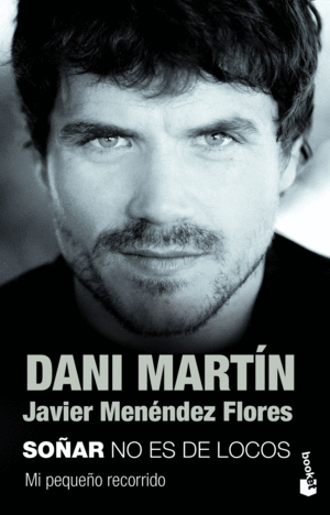 DANI MARTÍN. SOÑAR NO ES DE LOCOS. MI PEQUEÑO RECORRIDO