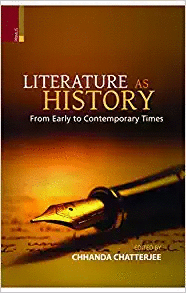 LITERATURE AS HISTORY: : FROM EARLY TO CONTEMPORARY TIMES