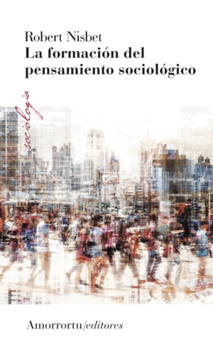 LA FORMACIÓN DEL PENSAMIENTO SOCIOLÓGICO