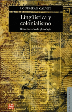 LINGÜÍSTICA Y COLONIALISMO : BREVE TRATADO DE GLOTOFAGIA
