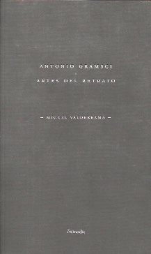 ANTONIO GRAMSCI. ARTES DEL RETRATO