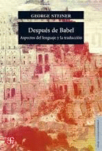 DESPUÉS DE BABEL. ASPECTOS DEL LENGUAJE Y LA TRADUCCIÓN