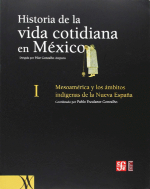 HISTORIA DE LA VIDA COTIDIANA EN MEXICO, TOMO I