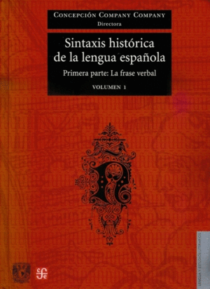 SINTAXIS HISTÓRICA DE LA LENGUA ESPAÑOLA : PRIMERA PA : LA FRASE VERBAL, I
