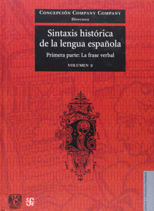 SINTAXIS HISTÓRICA DE LA LENGUA ESPAÑOLA : PRIMERA PARTE : LA FRASE VERBAL. VOLÚMEN