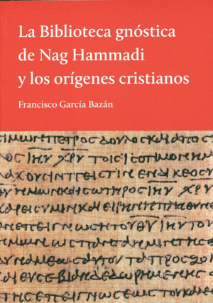 LA BIBLIOTECA GNÓSTICA DE NAG HAMMADI Y LOS ORÍGENES CRISTIANOS