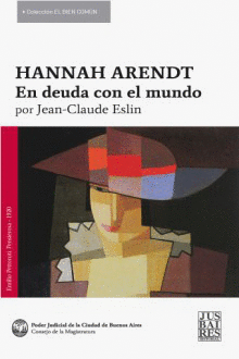 HANNAH ARENDT, EN DEUDA CON EL MUNDO