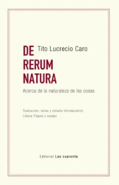 DE RERUM NATURA / ACERCA DE LA NATURALEZA DE LAS COSAS